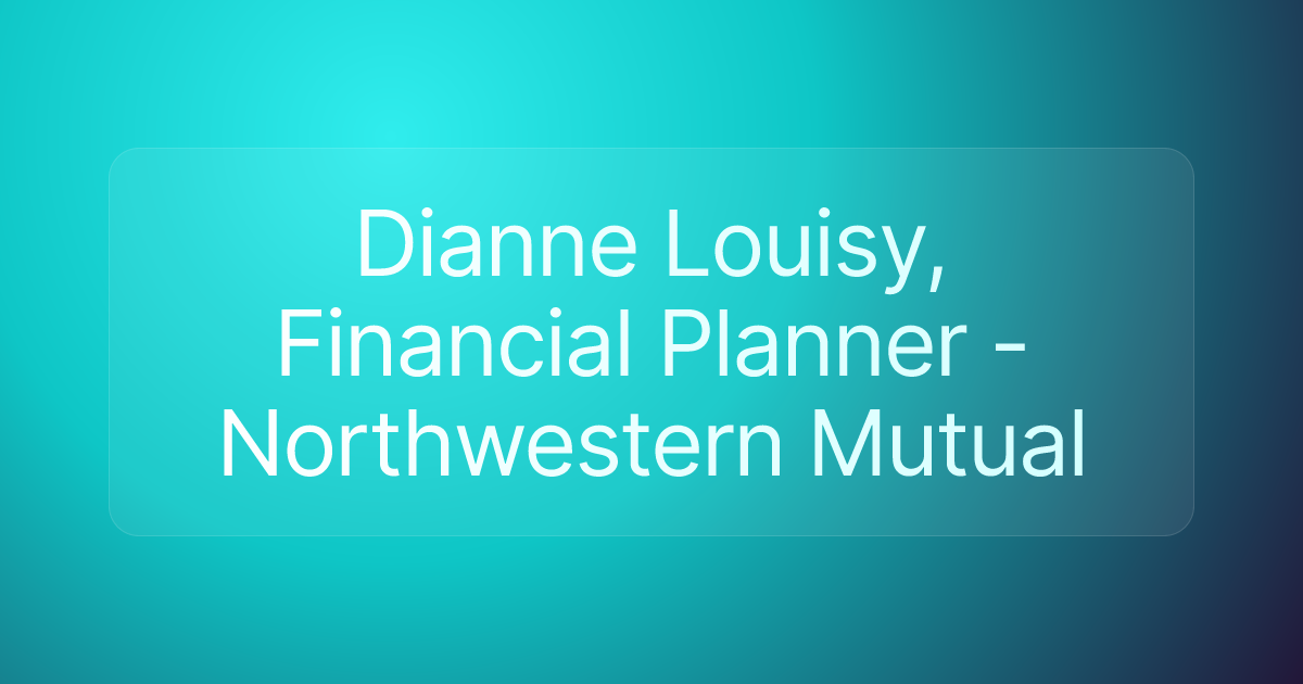 Dianne Louisy, Financial Planner - Northwestern Mutual