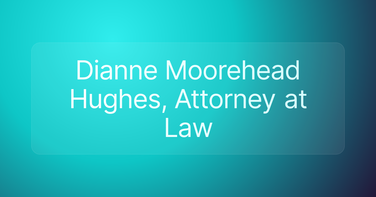 Dianne Moorehead Hughes, Attorney at Law