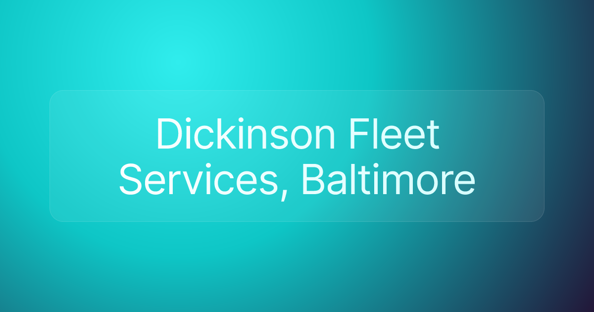 Dickinson Fleet Services, Baltimore