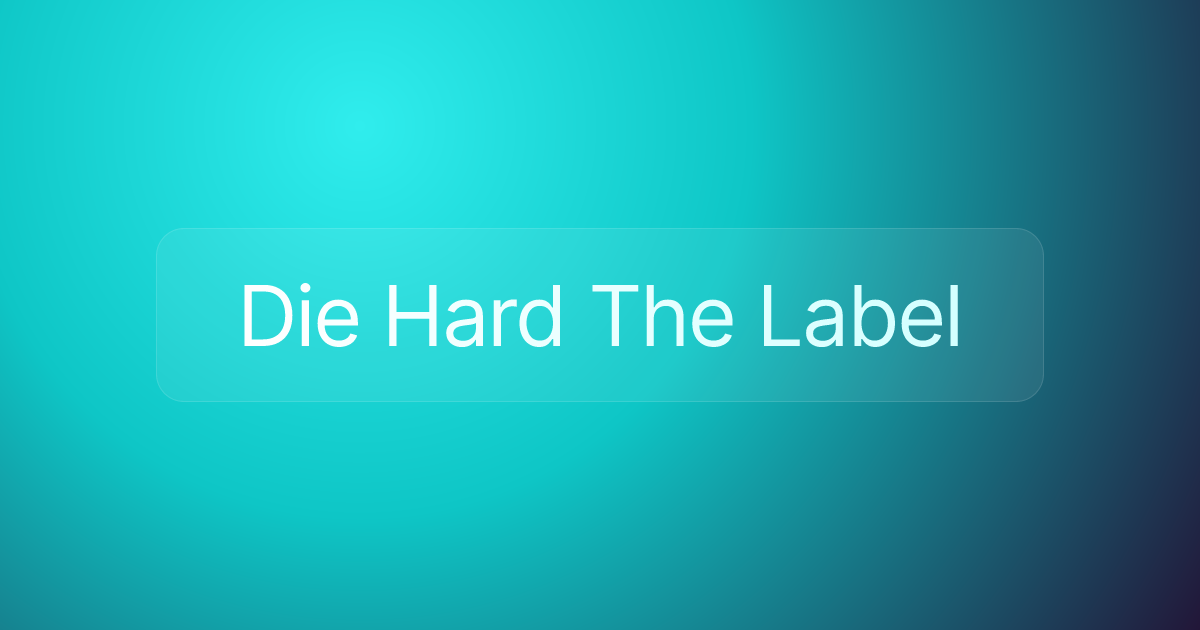Die Hard The Label