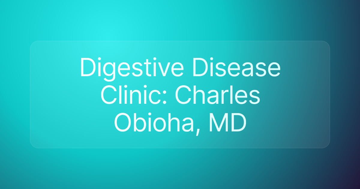 Digestive Disease Clinic: Charles Obioha, MD