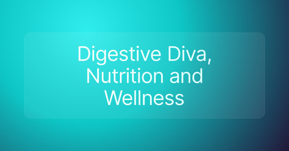 Digestive Diva, Nutrition and Wellness