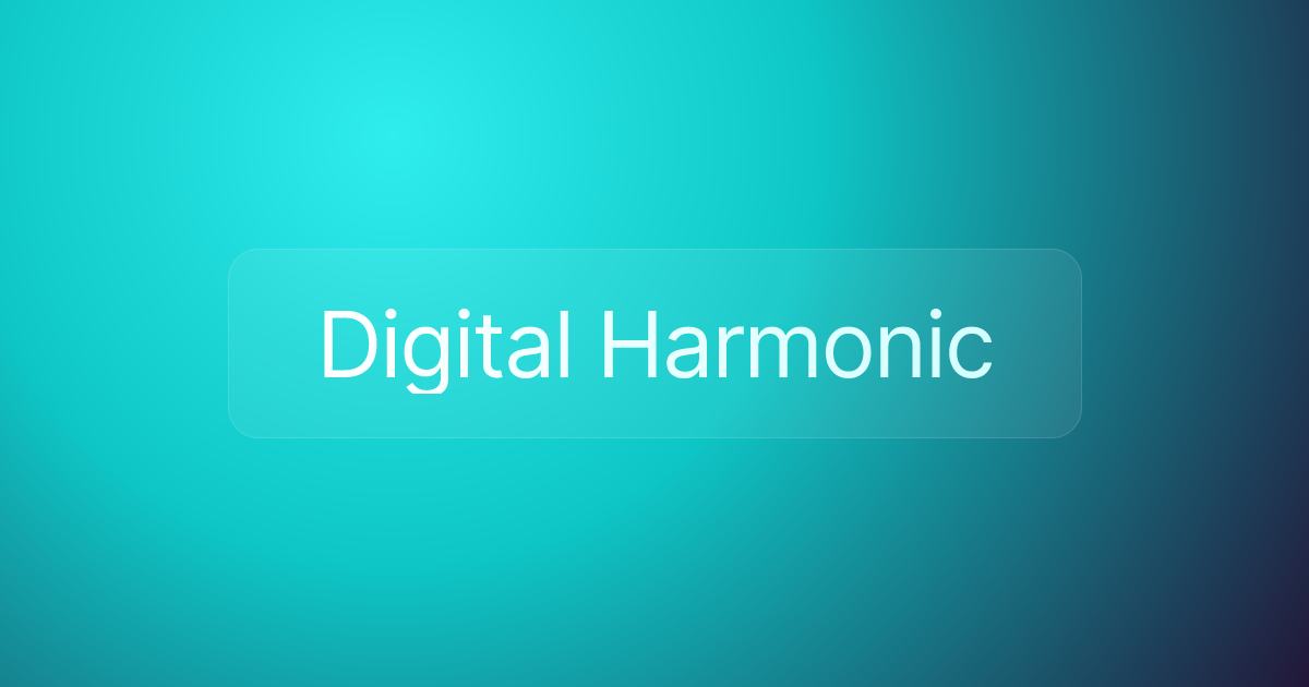 Digital Harmonic