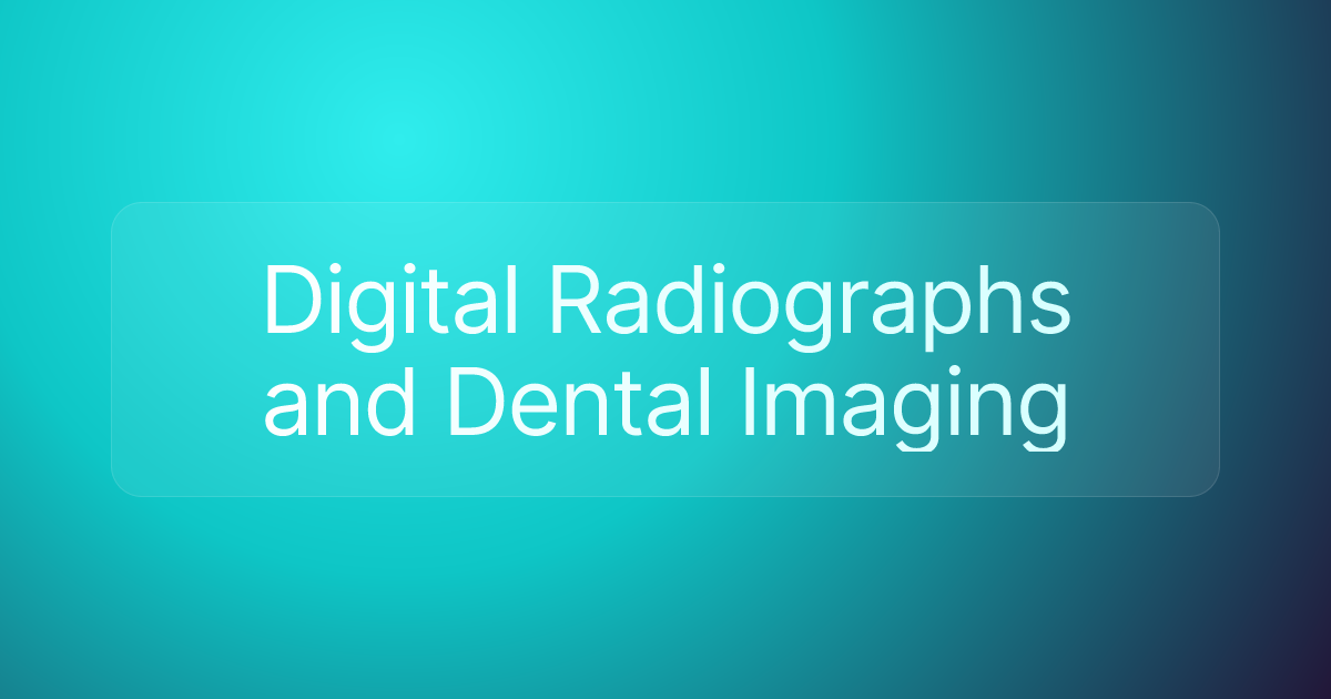 Digital Radiographs and Dental Imaging