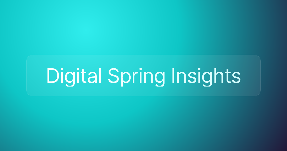Digital Spring Insights
