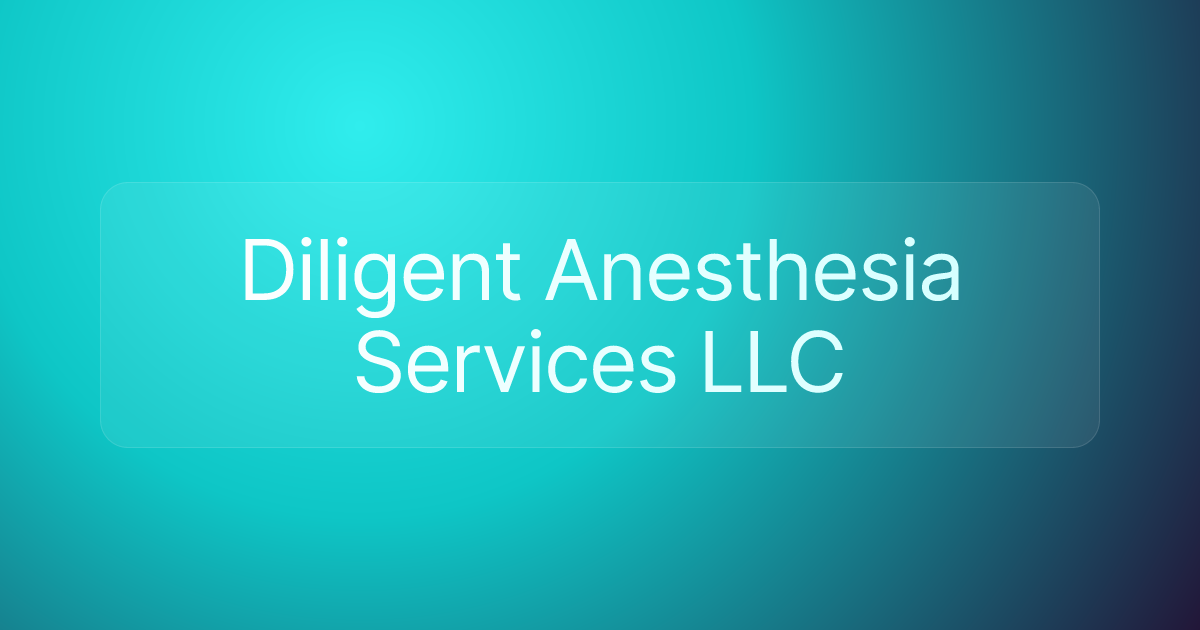 Diligent Anesthesia Services LLC
