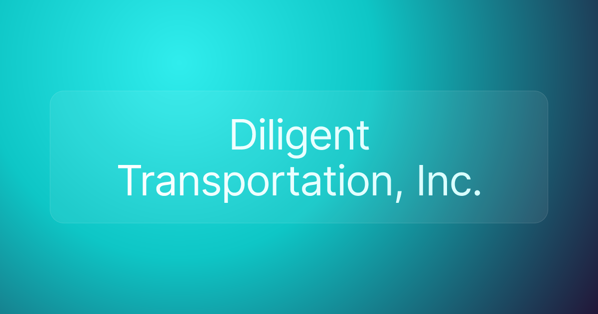 Diligent Transportation, Inc.