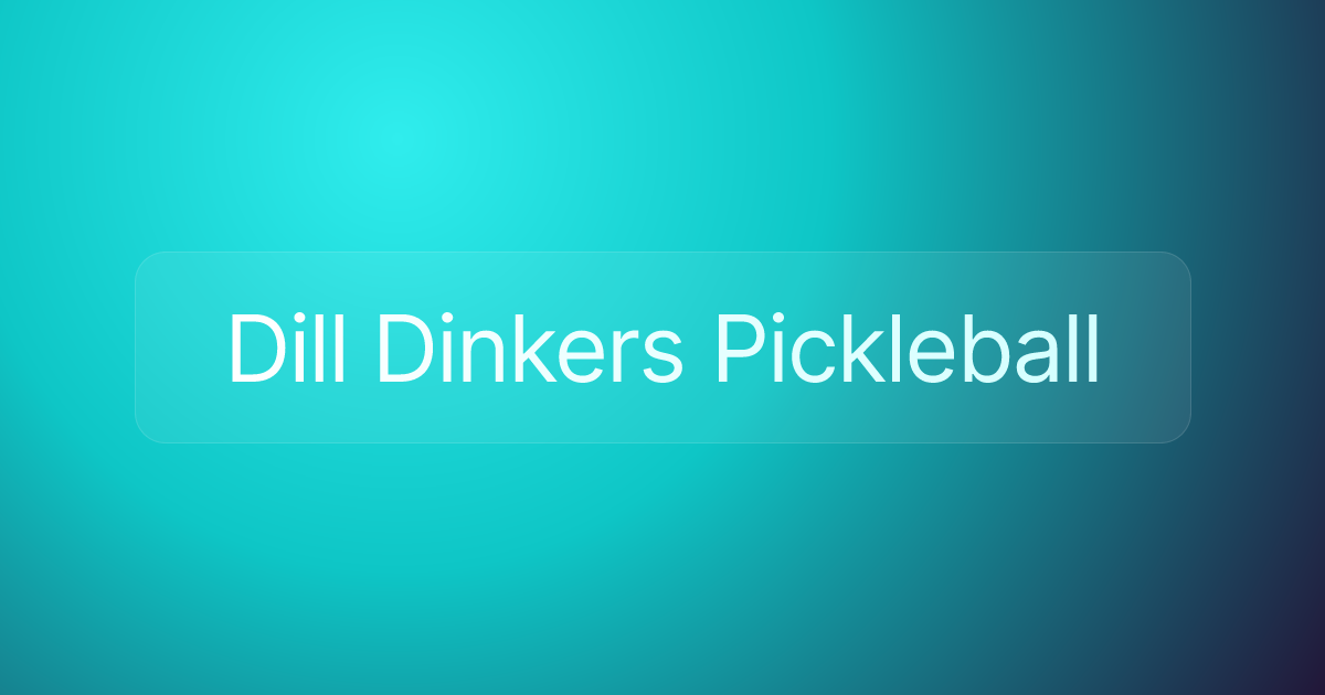 Dill Dinkers Pickleball
