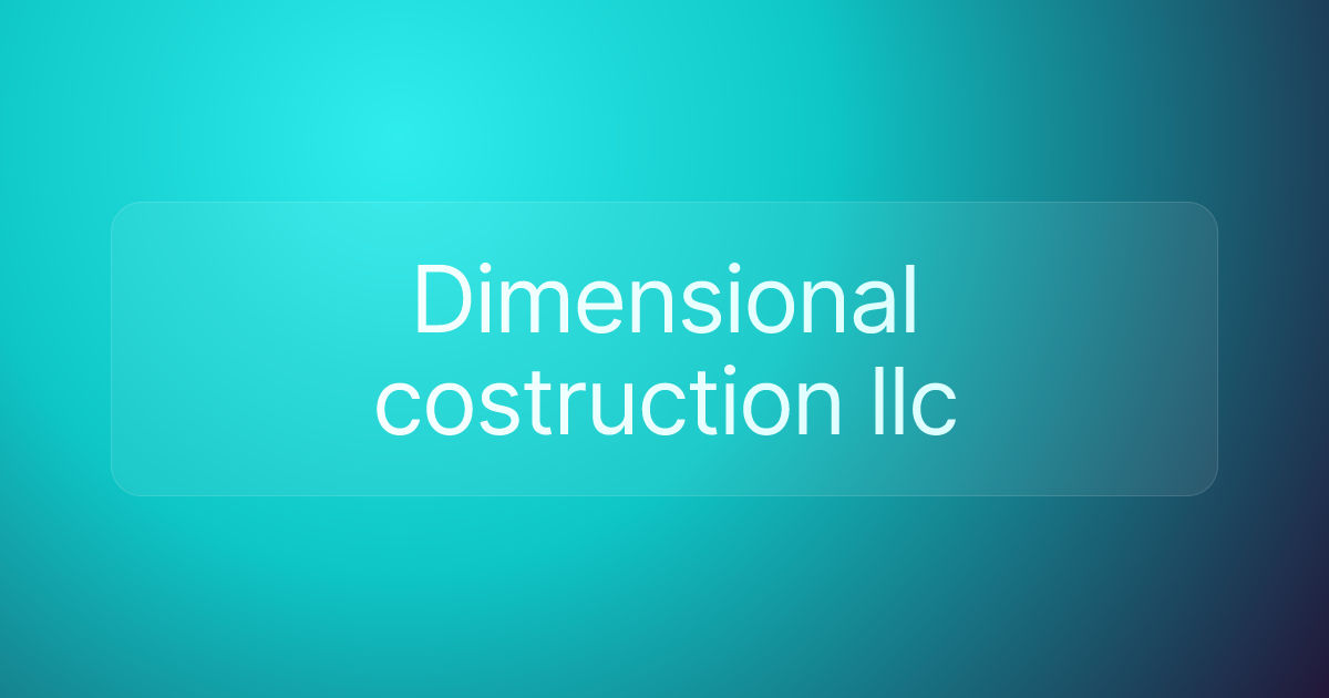 Dimensional costruction llc
