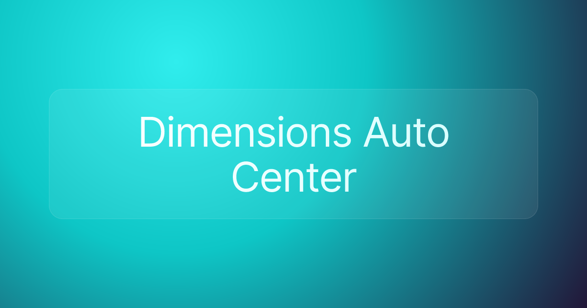 Dimensions Auto Center