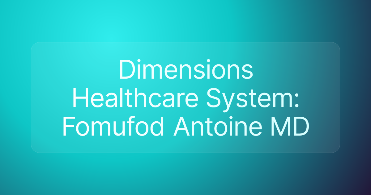 Dimensions Healthcare System: Fomufod Antoine MD