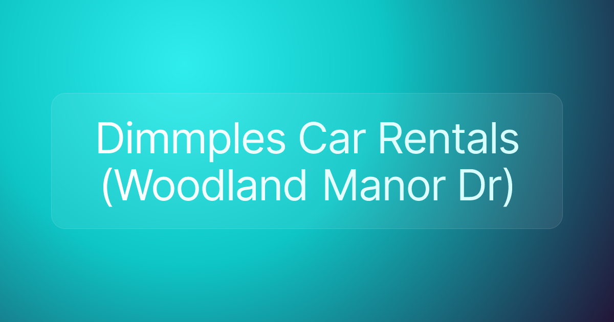 Dimmples Car Rentals (Woodland Manor Dr)