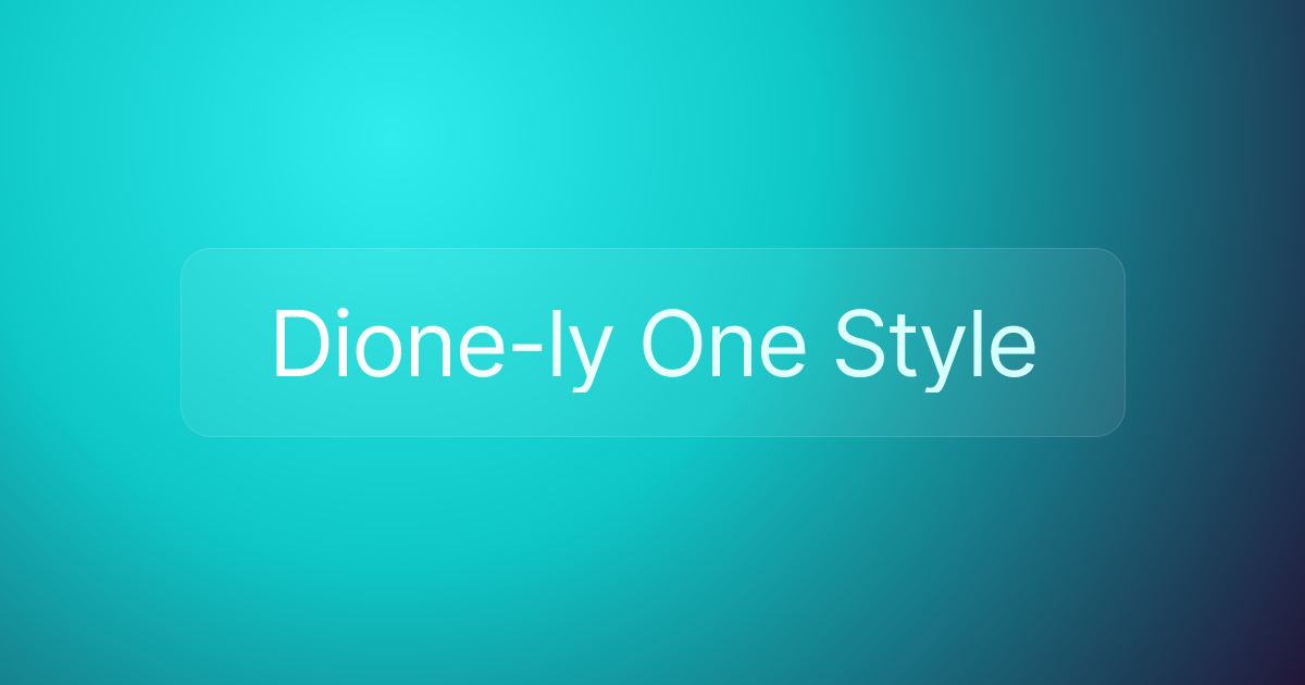 Dione-ly One Style