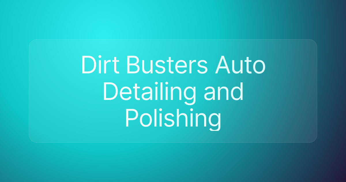 Dirt Busters Auto Detailing and Polishing