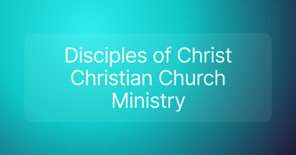 Disciples of Christ Christian Church Ministry