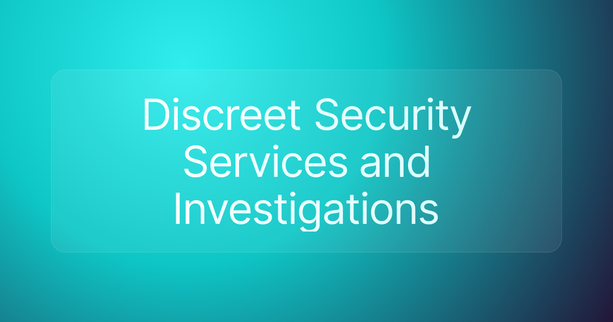 Discreet Security Services and Investigations