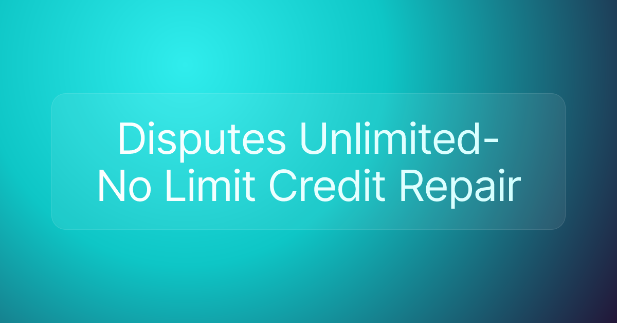 Disputes Unlimited- No Limit Credit Repair