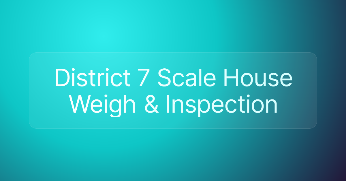 District 7 Scale House Weigh & Inspection