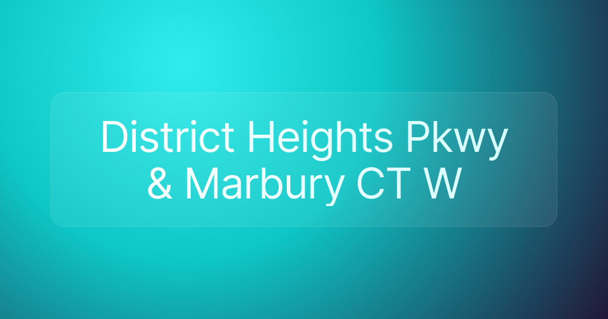 District Heights Pkwy & Marbury CT W