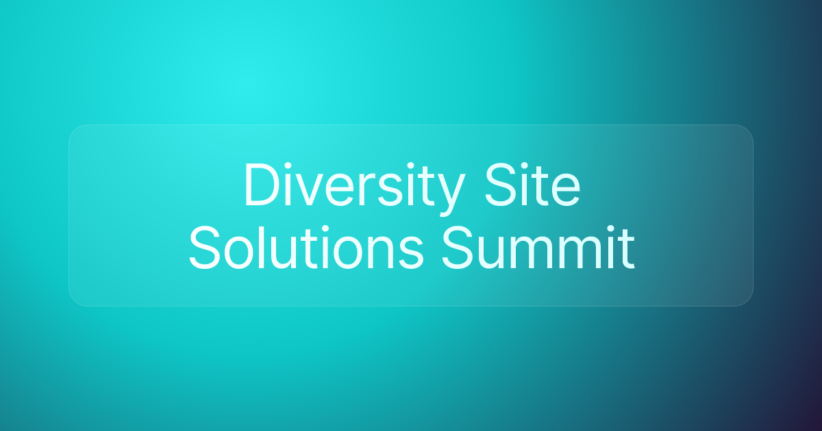 Diversity Site Solutions Summit