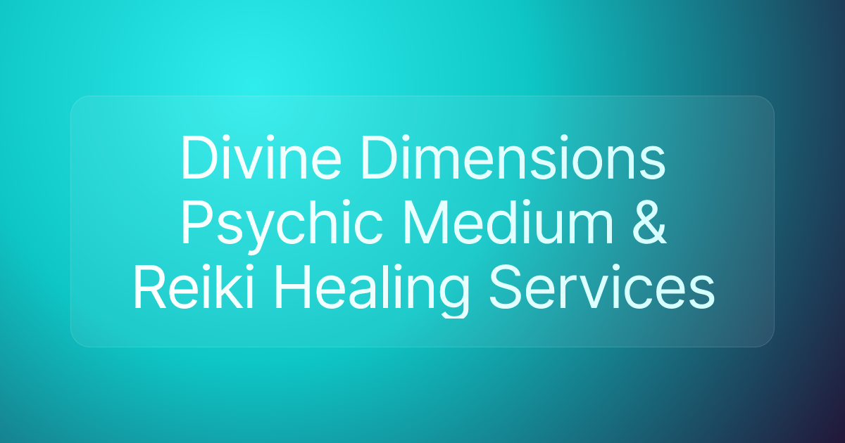 Divine Dimensions Psychic Medium & Reiki Healing Services