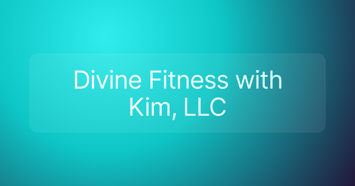 Divine Fitness with Kim, LLC