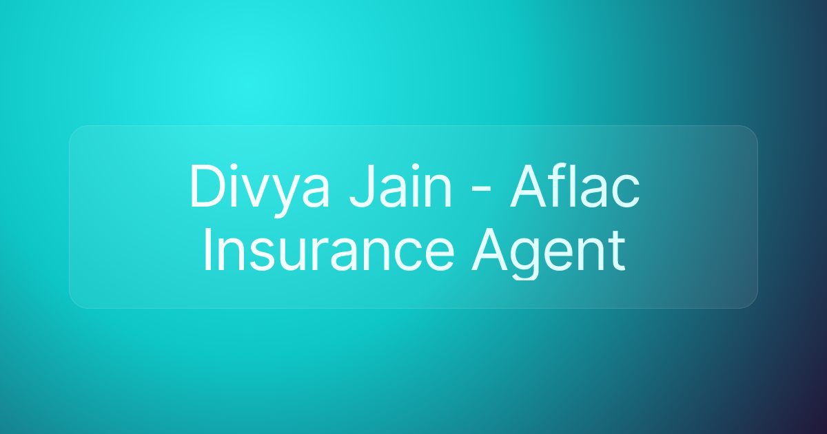 Divya Jain - Aflac Insurance Agent