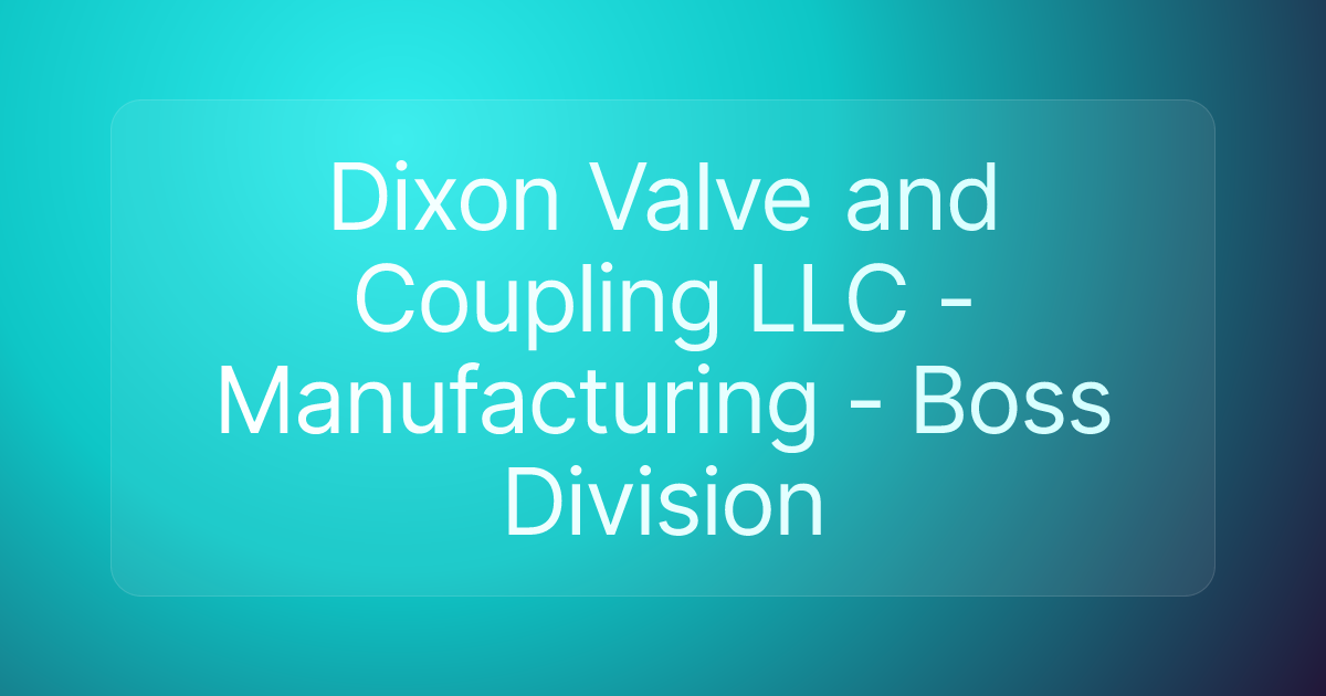 Dixon Valve and Coupling LLC - Manufacturing - Boss Division
