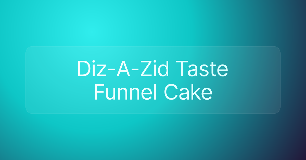 Diz-A-Zid Taste Funnel Cake