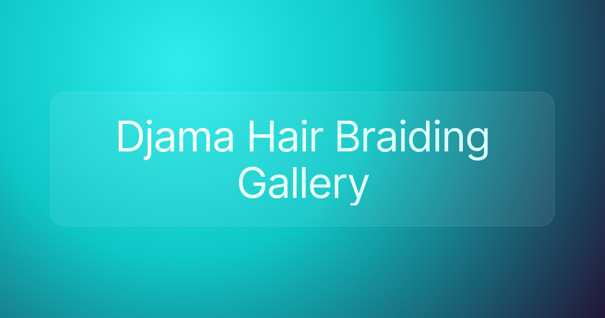 Djama Hair Braiding Gallery