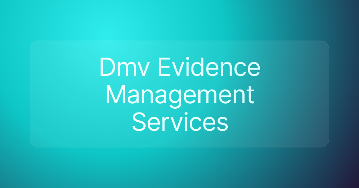 Dmv Evidence Management Services