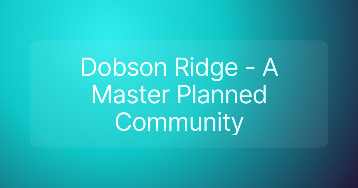 Dobson Ridge - A Master Planned Community