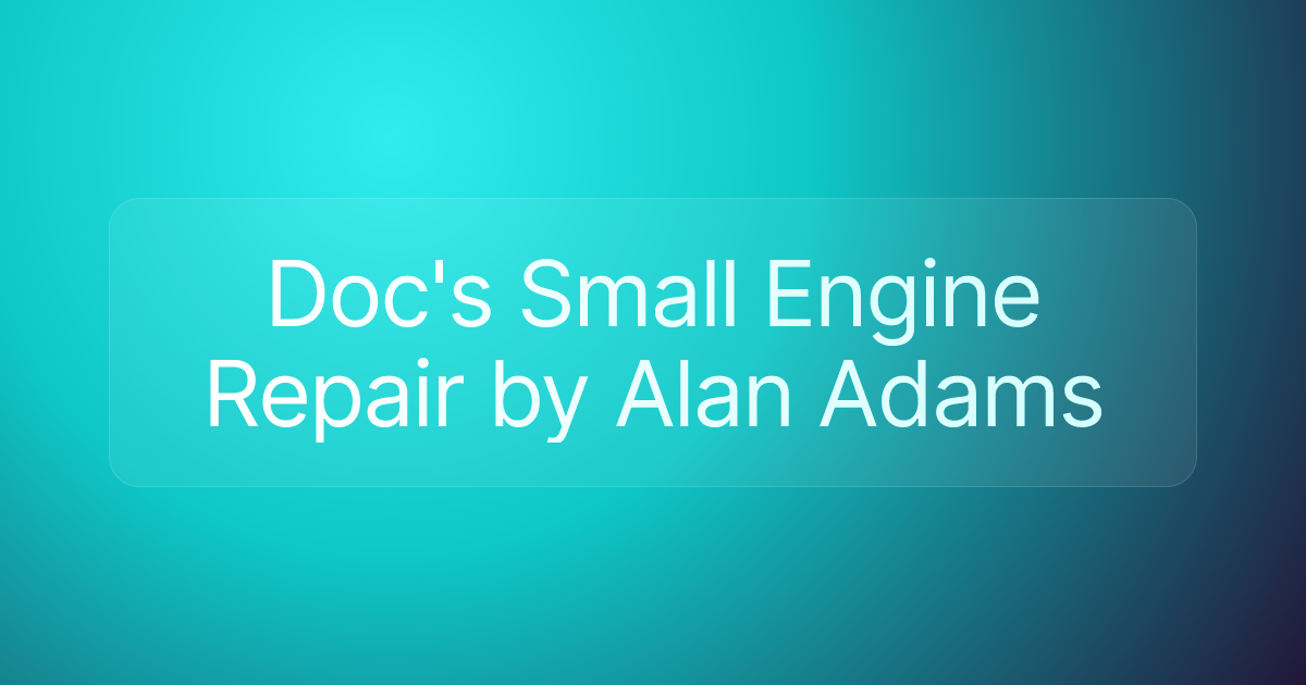 Doc's Small Engine Repair by Alan Adams