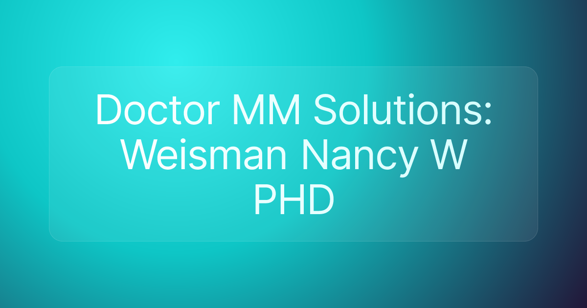 Doctor MM Solutions: Weisman Nancy W PHD
