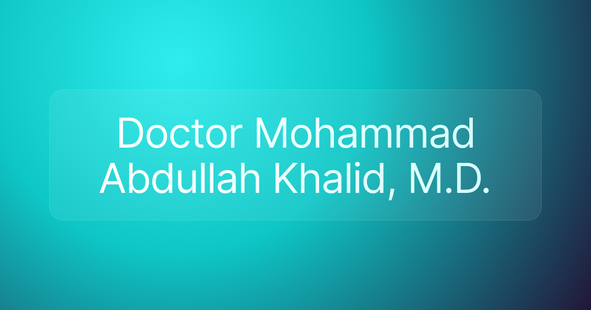 Doctor Mohammad Abdullah Khalid, M.D.