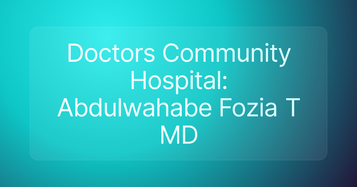 Doctors Community Hospital: Abdulwahabe Fozia T MD