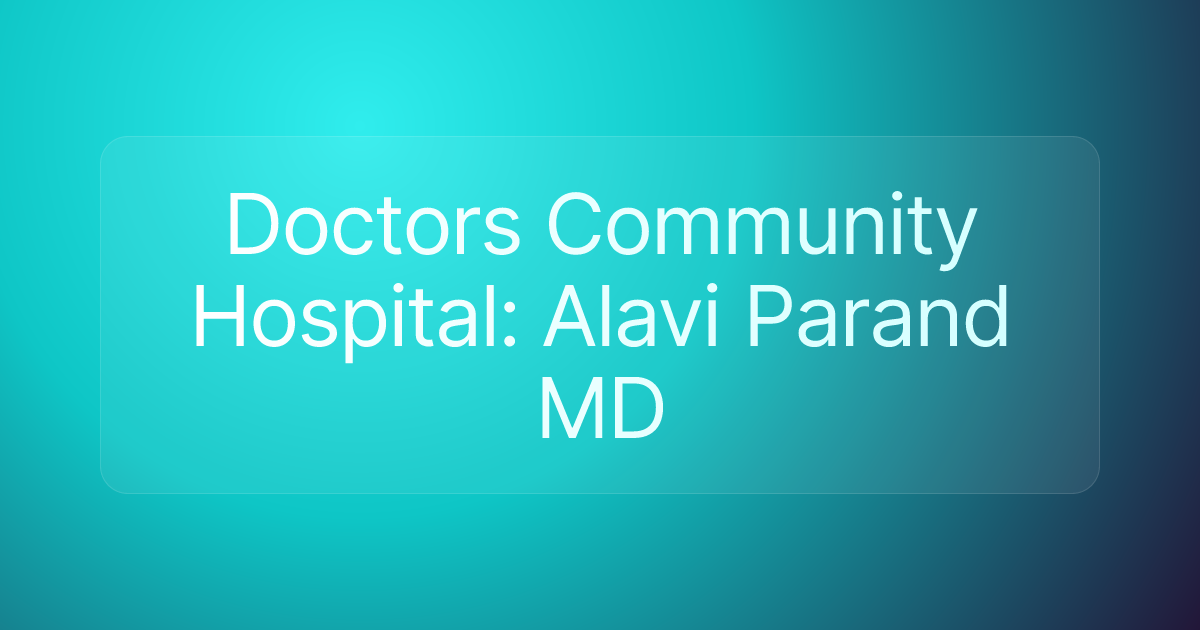 Doctors Community Hospital: Alavi Parand MD