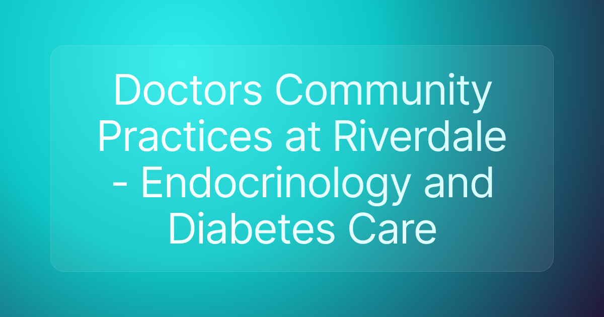 Doctors Community Practices at Riverdale - Endocrinology and Diabetes Care