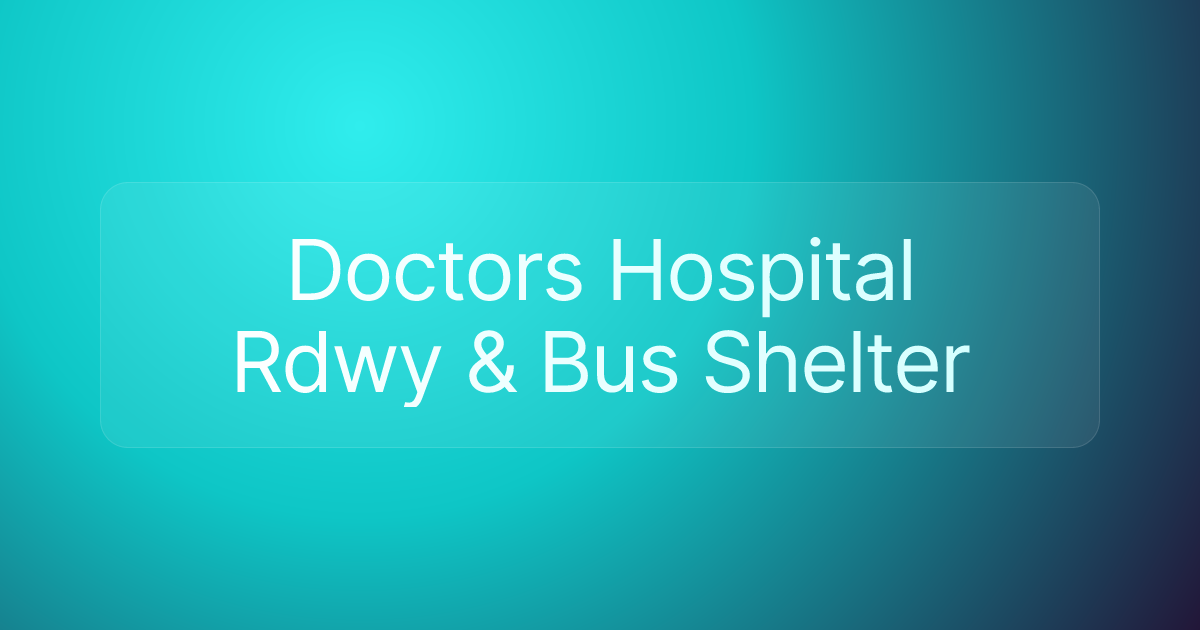 Doctors Hospital Rdwy & Bus Shelter