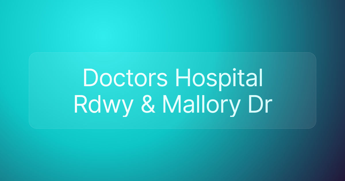 Doctors Hospital Rdwy & Mallory Dr