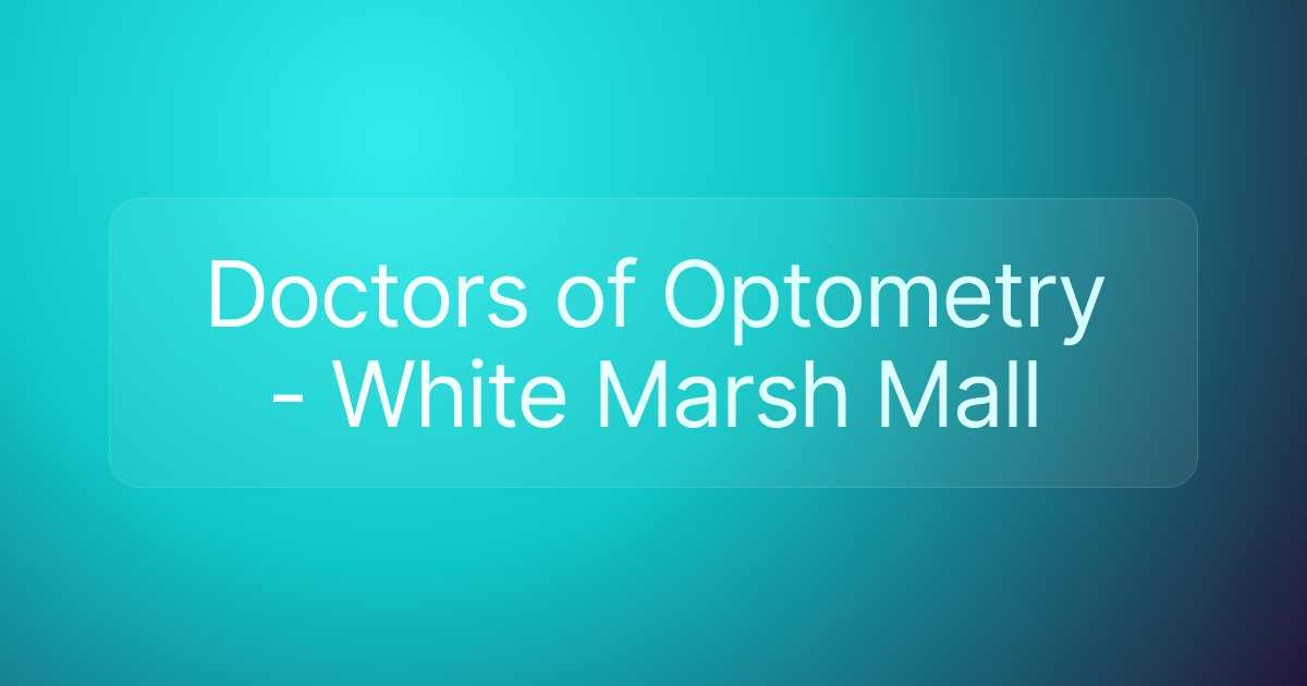Doctors of Optometry - White Marsh Mall
