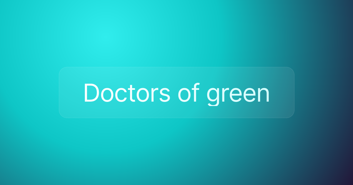 Doctors of green