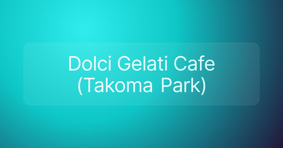Dolci Gelati Cafe (Takoma Park)