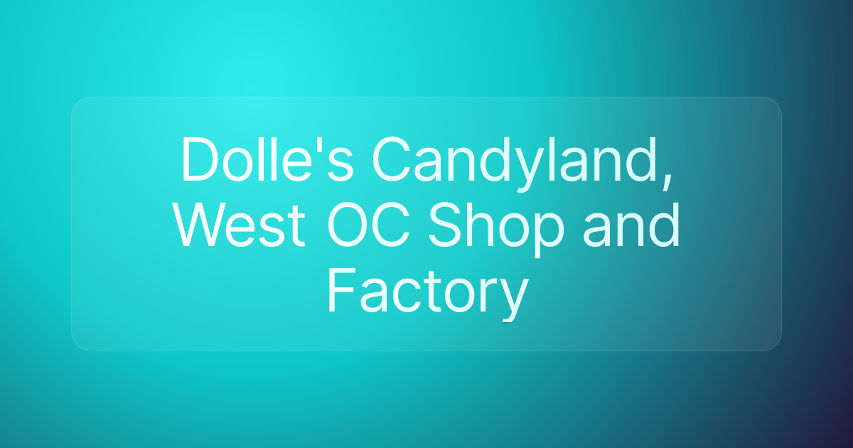 Dolle's Candyland, West OC Shop and Factory