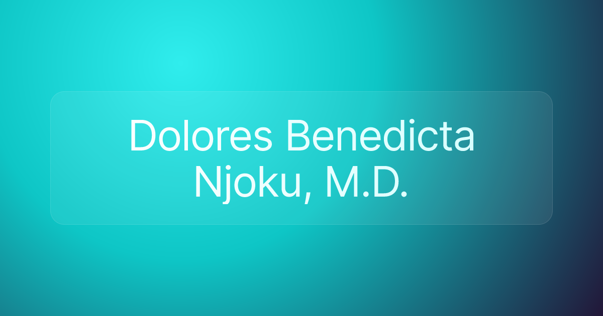 Dolores Benedicta Njoku, M.D.