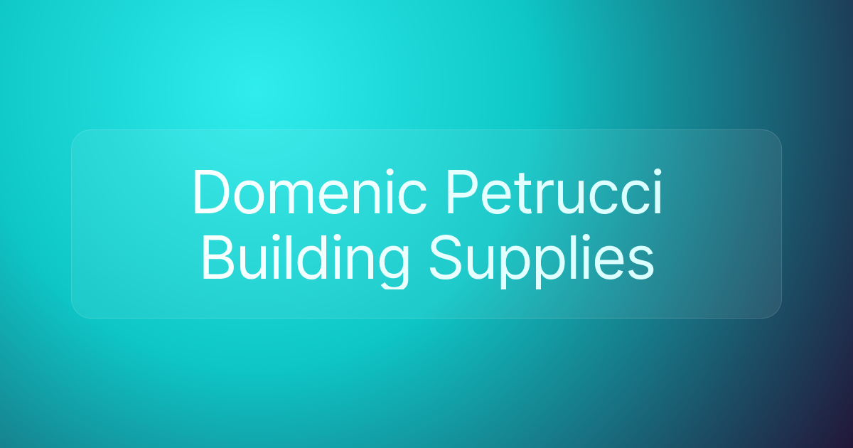 Domenic Petrucci Building Supplies