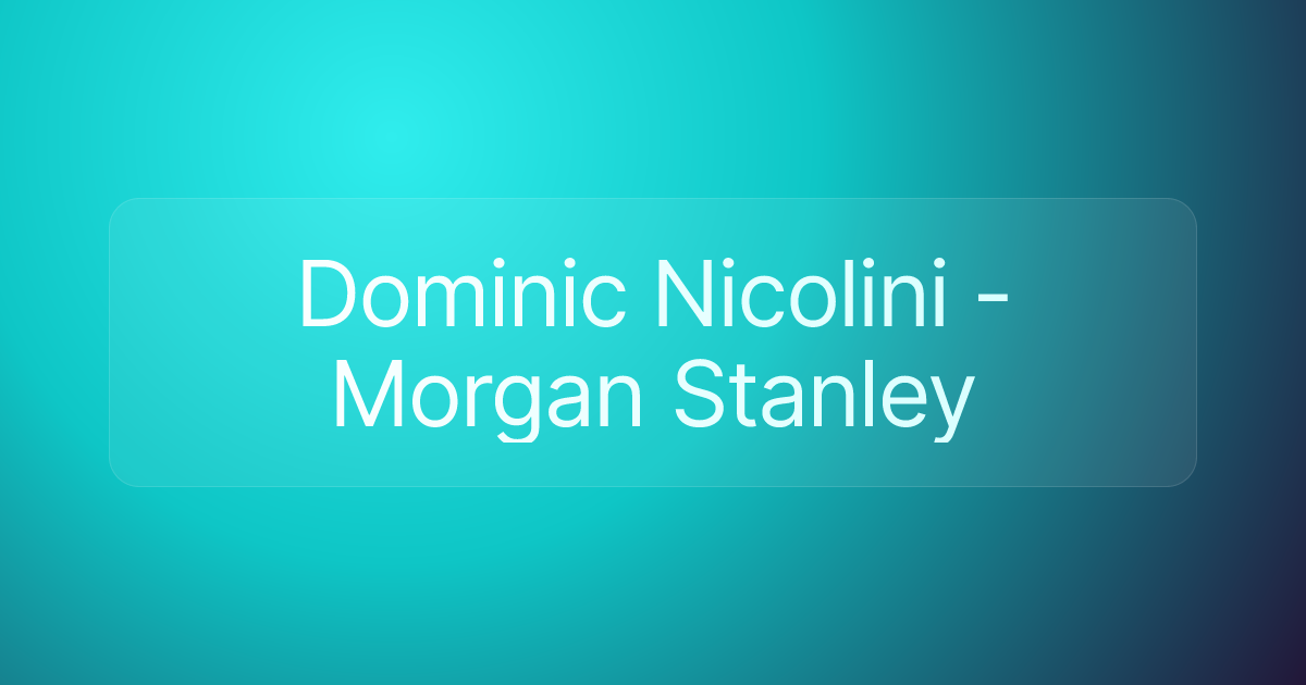 Dominic Nicolini - Morgan Stanley