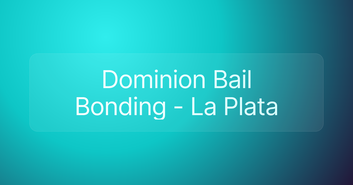 Dominion Bail Bonding - La Plata