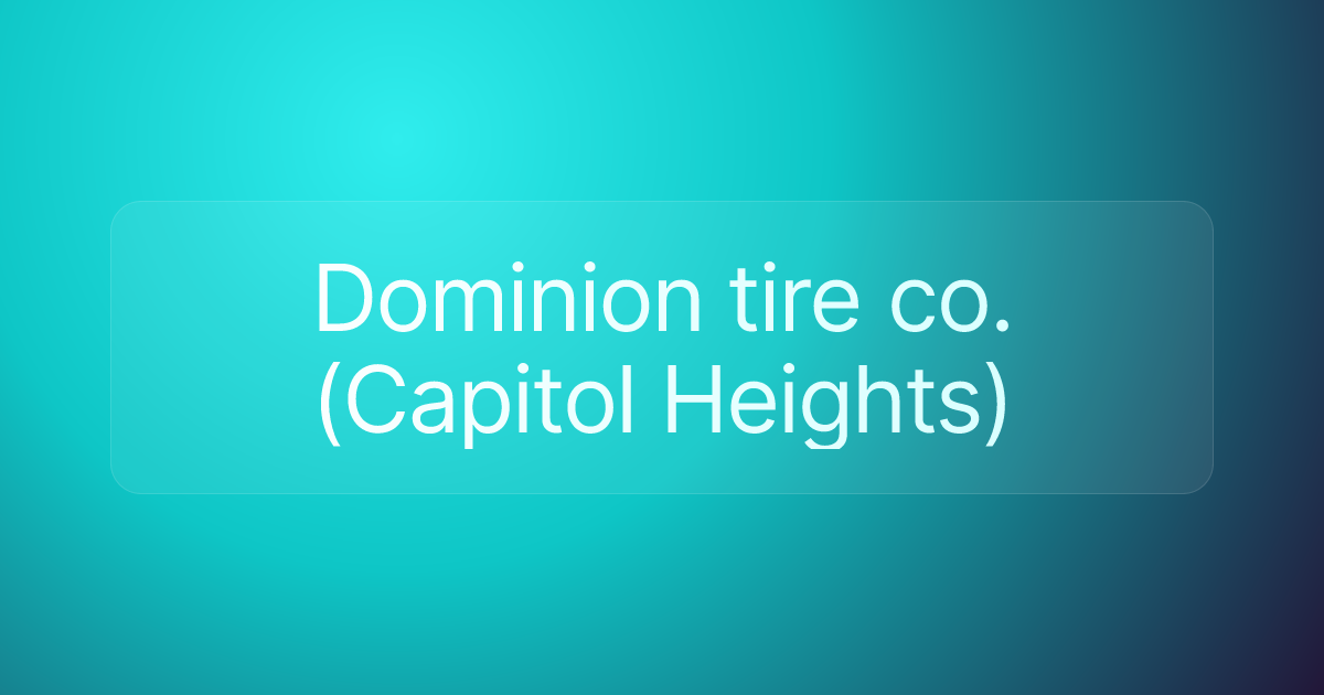 Dominion tire co. (Capitol Heights)