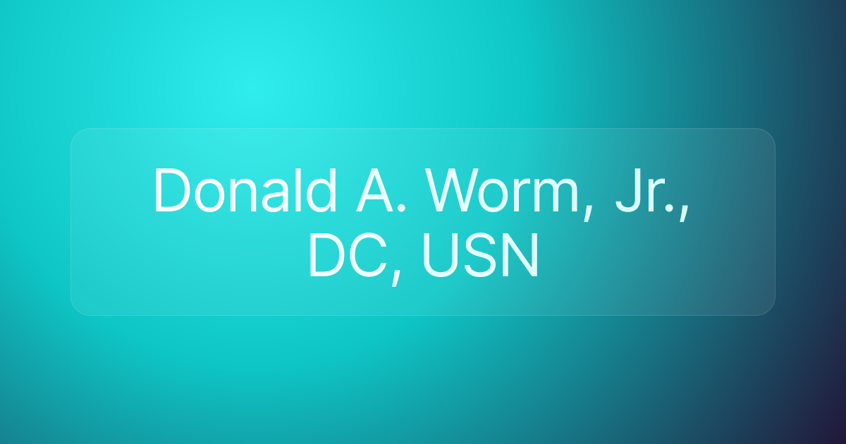 Donald A. Worm, Jr., DC, USN